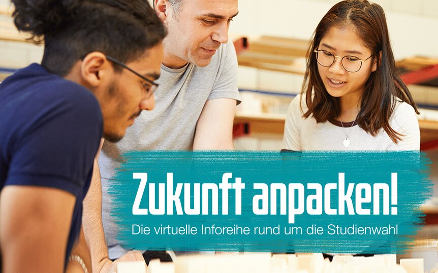 Studierende in einer Besprechung, darauf Schriftzug Zukunft anpacken