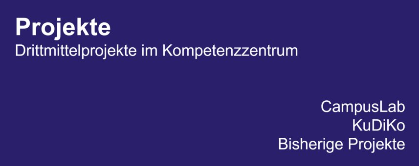 Projekte - Drittmittelprojekte im Kompetenzzentrum: CampusLab, KuDiKo, Bisherige Projekte