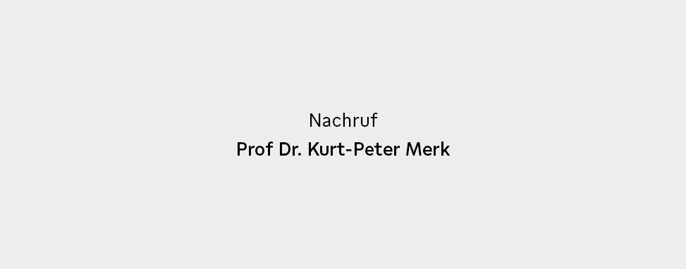 Nachruf Prof. Dr. Kurt-Peter Merk